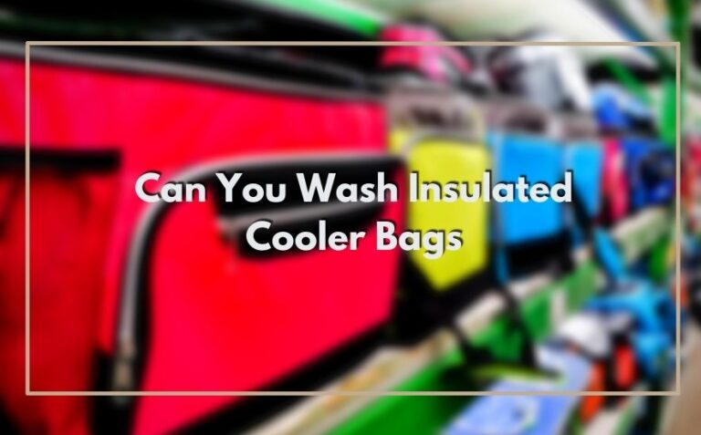 Can You Wash Insulated Cooler Bags