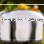 How To Use A Cool Bag