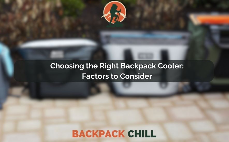 Choosing the Right Backpack Cooler: Factors to Consider