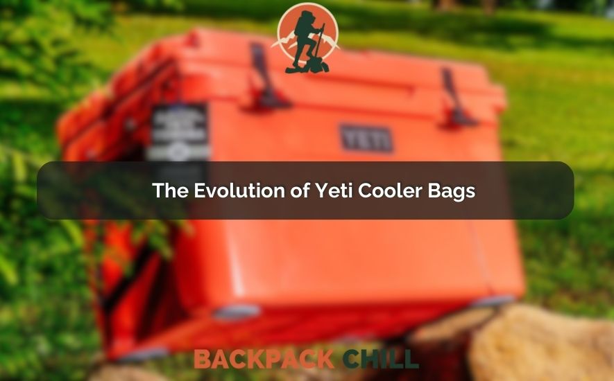 The Evolution of Yeti Cooler Bags