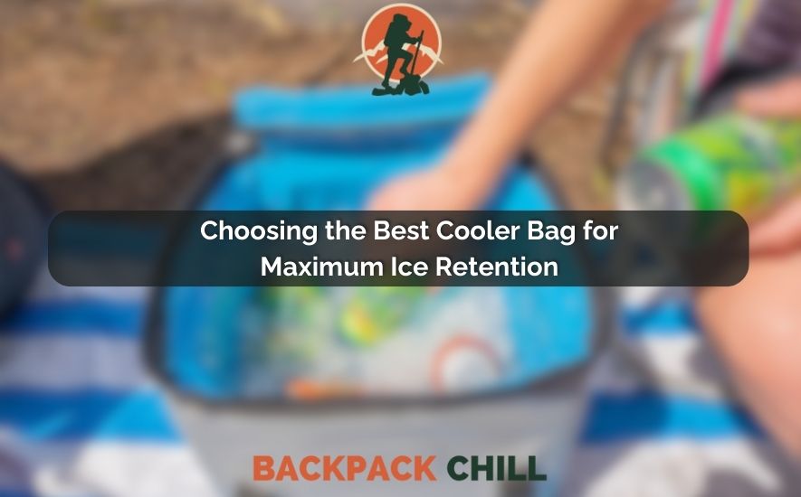 Choosing the Best Cooler Bag for Maximum Ice Retention