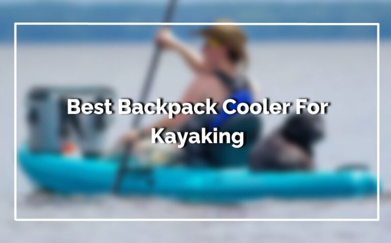 Best Backpack Cooler For Kayaking