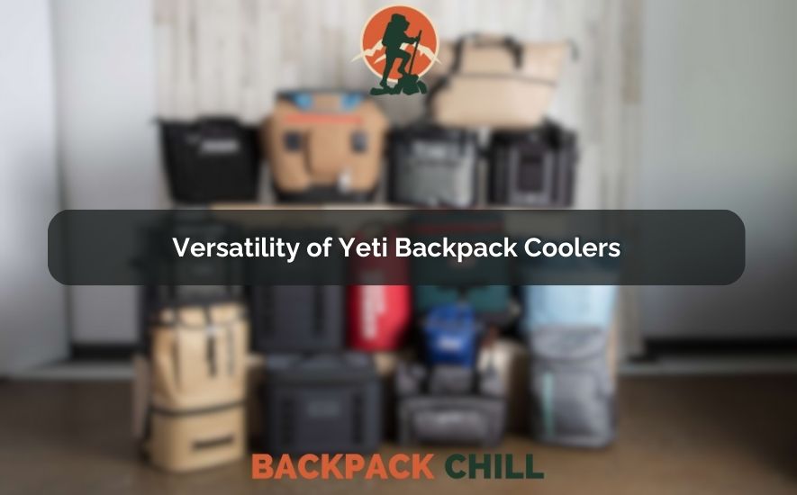 Versatility of Yeti Backpack Coolers