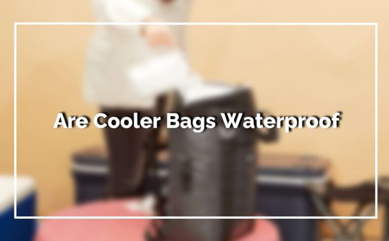 Are Cooler Bags Waterproof