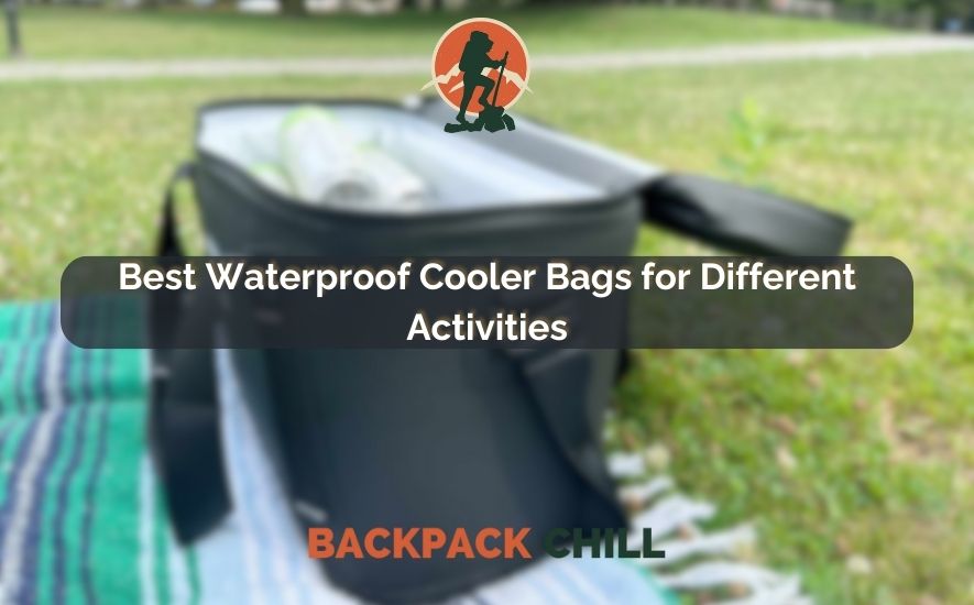 Best Waterproof Cooler Bags for Different Activities