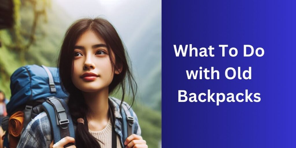 What To Do with Old Backpacks